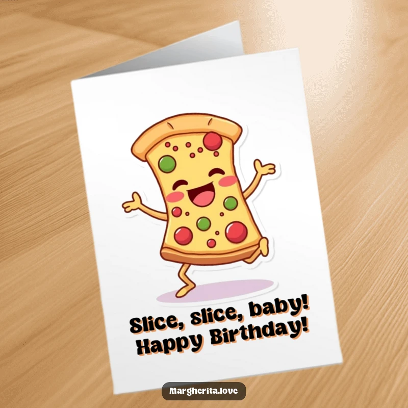 Funny Free Printable Birthday Card: A pizza slice with legs dancing joyfully, toppings adding to the comedic ballet.
