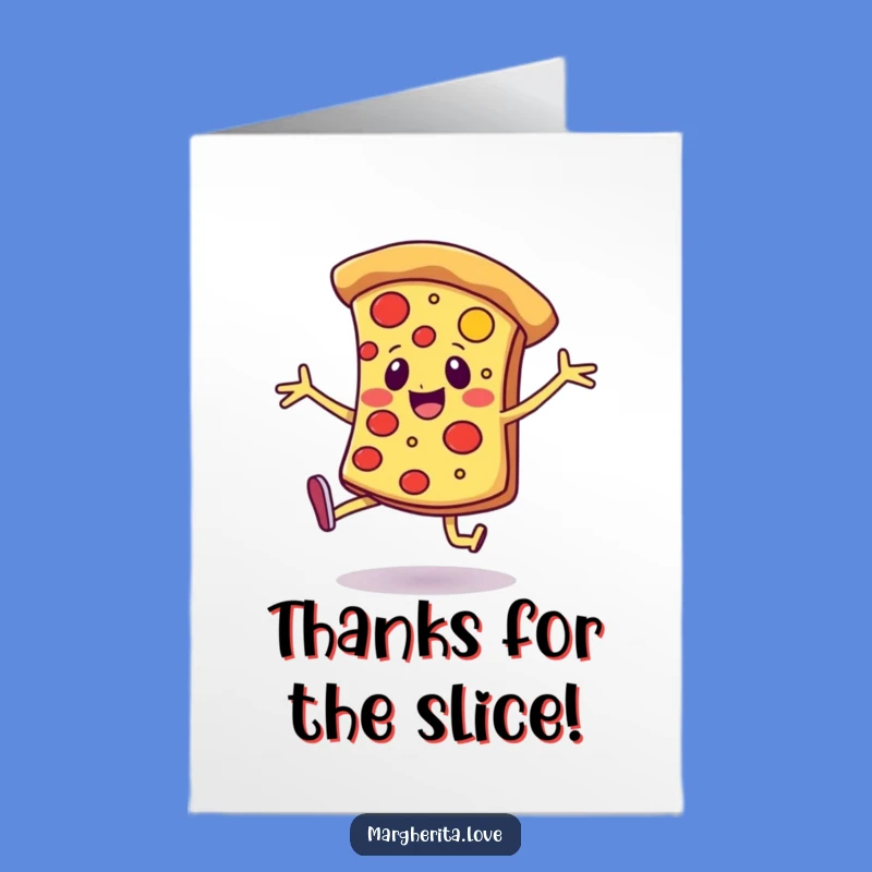 Thanks for being awesome! This free printable card features a dancing pizza slice, perfect for printing at home.