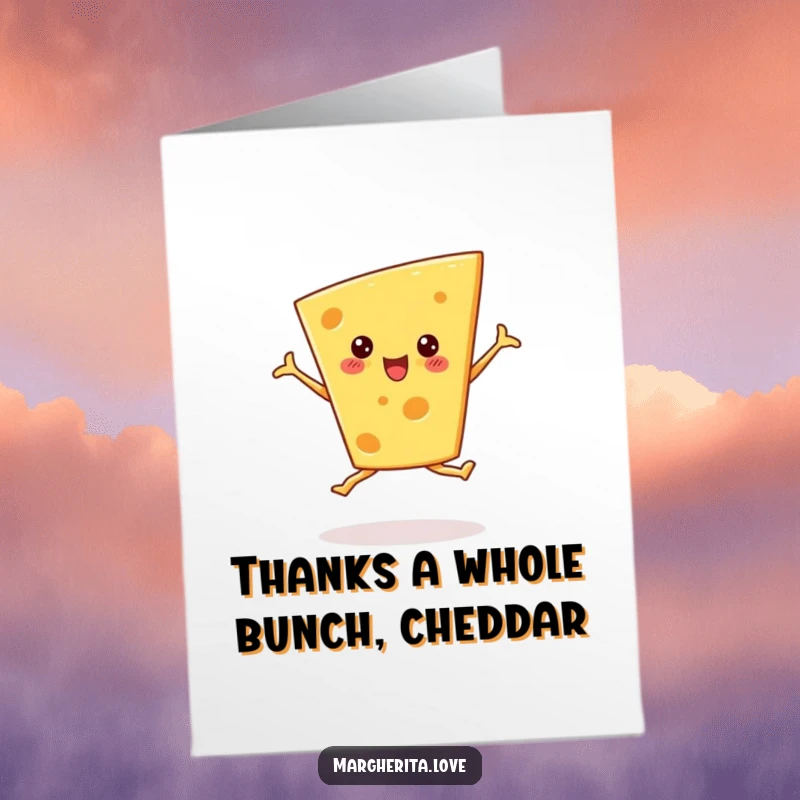 Funny Free Printable Thank You Card: A cheerful cheese wedge doing a silly ballet pirouette, expressing thanks joyfully. A downloadable gift.